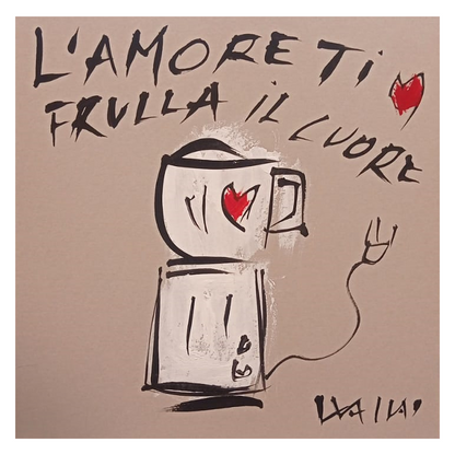 Opera unica tecnica mista di Wallas: "L'amore ti frulla il cuore"