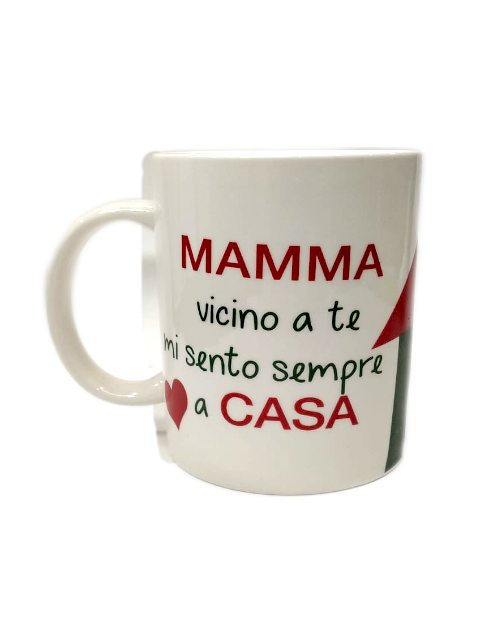 Tazza Mug "Mamma vicino a te mi sento sempre a casa"